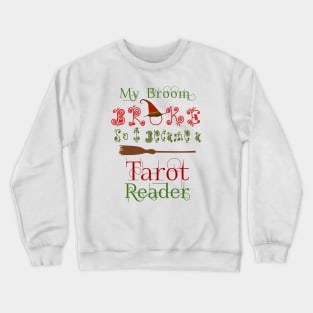 My Broom broke so i bacame a Tarot Reader Crewneck Sweatshirt